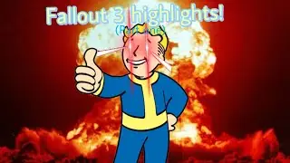 Fallout 3 highlights! (Part one)