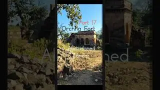 Abandoned Area Orchha Fort, Part 17 #orchhafort #madhyapradeshtourism #indiaexploration #history