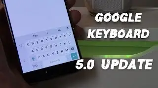 GOOGLE KEYBOARD UPDATE - Version 5 0 - What's New