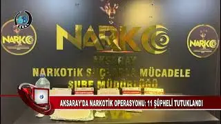 Aksaray&rsquo;da narkotik operasyonu: 11 ş&uuml;pheli tutuklandı