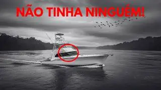 ENCONTREI UM BARCO &Agrave; DERIVA... O motor estava ligado mas n&atilde;o tinha ningu&eacute;m!