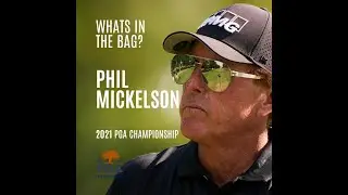 Whats In The Bag? Phil Mickelson 2021 PGA Championship Kiawah Island #WITB