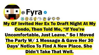 My Girlfriend Invited Her Ex To Draft Night At My Condo, Then Told Me “If You’re Uncomfortable, Just