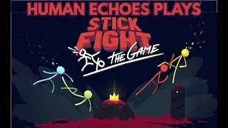Stick Fight: The Game Let's Play with Human Echoes