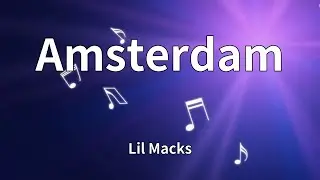 Lil Macks - Amsterdam (Lyrics)