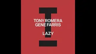 Tony Romera, Gene Farris - Lazy (Extended Mix)