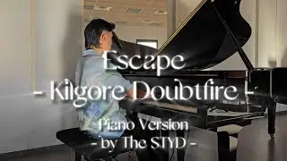 Escape - Kilgore Doubtfire (full piano version) - The STYD