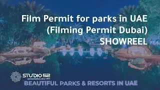 Showreel - Film Permit for parks in UAE (Filming Permit Dubai)