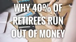7 Reasons Why 40% Of People Run Out Of Money In Retirement