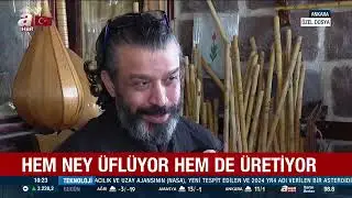 NEY'E ADANMIŞ BİR HAYAT / A HABER'İ MİSAFİR ETTİK