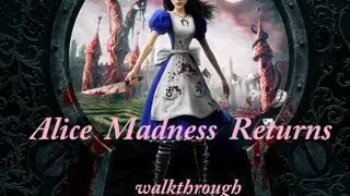 Alice Madness Returns Walkthrough Part 2 - WEAPONS!!!