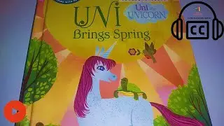 🦄 UNI the UNICORN Brings Spring 🌻 A Read Aloud Storybook with English CC Emojis