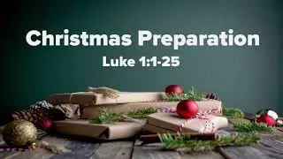 Christmas Preparation | November 22 2020 Sermon