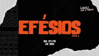 ESTUDO BÍBLICO #31 | Efésios (Parte 3)