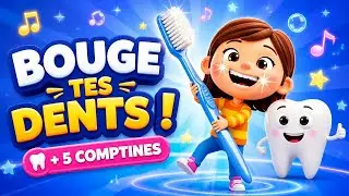 La Danse du Brossage des Dents” + 5 Comptines Enfantines !