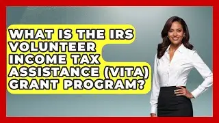 What Is The IRS Volunteer Income Tax Assistance (VITA) Grant Program? - Tax and Accounting Coach