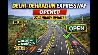 Delhi Dehradun Expressway Opened | 27 January Latest Update | Travel Time Reduced