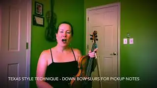 Texas Style Technique - Down Bow Slurs for Pickup Notes