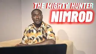 NIMROD; The Mighty Hunter Before The Lord