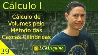 39. Cálculo de Volumes pelo Método das Cascas Cilíndricas. | Cálculo I.
