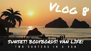 Vlog 8, Sunsets, Bodyboards and Good Vibes | UK van life | Two Surfers in a Van