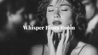 Whisper Blues Room | Soul Blues Icons (1950s Style) | Smooth & Timeless