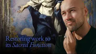 Restoring work to its sacred function