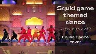 Aryaz wings of passion | squid game themed dance | lalisa | Global village 2022