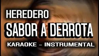 Heredero - Sabor a Derrota (KARAOKE - INSTRUMENTAL)