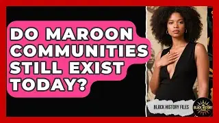 Do Maroon Communities Still Exist Today? - Black History Files