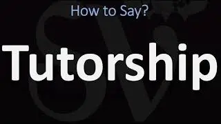 How to Pronounce Tutorship? (CORRECTLY)