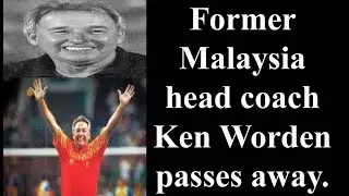 Former Malaysia head coach Ken Worden passes away.