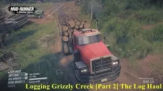 Spintires: Mudrunner - Logging Grizzly Creek [Part 2] The Log Haul