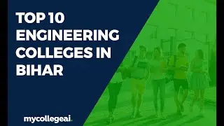 Top 10 Engineering Colleges in Bihar | Best Btech Colleges in Bihar | Mycollegeai