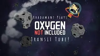 Oxygen Not Included - Transit Tubes! // EP48