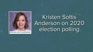 2020 Virtual Election Summit: Kristen Soltis Anderson