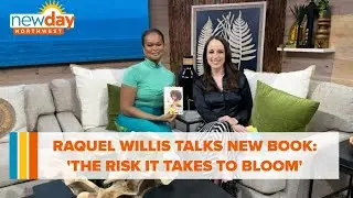Raquel Willis talks about new book: 'The Risk It Takes to Bloom' - New Day NW