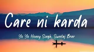 Care ni karda (lyrics) - Yo Yo Honey Singh, Sweetaj Brar