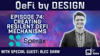 DeFi by Design EP#74: Creating Resilient DeFi Mechanisms w Sperax