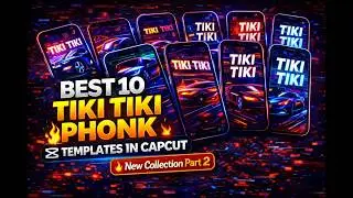 Best 10 Tiki Tiki Phonk Templates in CapCut 🔥 (New Collection Part 2)