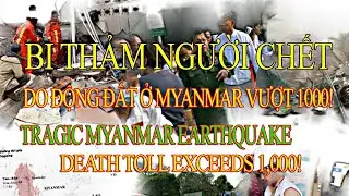 BI THẢM NGƯỜI CHẾT DO ĐỘNG ĐẤT Ở MYANMAR VƯỢT 1000! @vietus1040