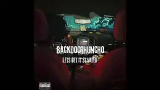 BackDoorHuncho-Lets Get It Started