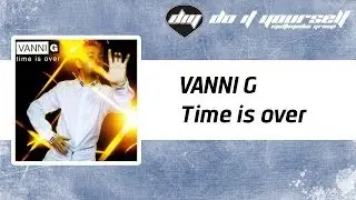 VANNI G - Time is over [Official]