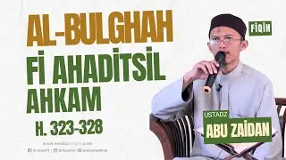 KAJIAN FIQH AL BULGHAH FI AHADITSIL AHKAM_ H. 323-328 || Kitab Buyu' || UAZ