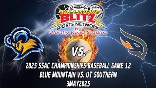 2025 SSAC Championship Baseball Game 12 Blue Mountain vs UT Southern 3MAY2025