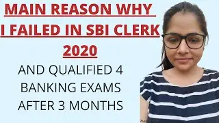 WHY I FAILED IN SBI CLERK 2020 || MY FAILURE STORY AND EXAMS OF 2020 SBI EXAM