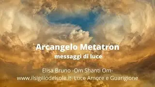 Arcangelo Metatron... messaggi di luce