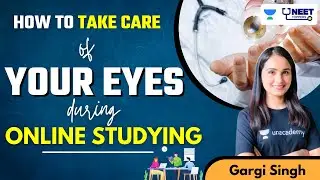 How to Take Care of your Eyes during Online Classes | Dr Gargi Singh | NEET 2022