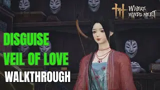 Disguise: Veil of Love Full Guide | Where Winds Meet