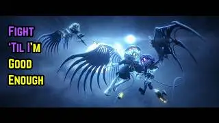 Fight 'Til I'm Good Enough [Murder Drones AMV]